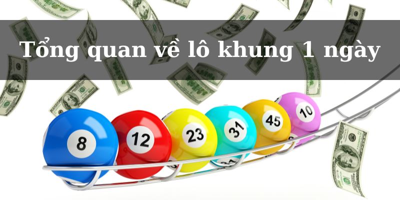 Lô khung 1 ngày là khung lô được sử dụng cực kỳ phổ biến